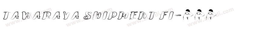TAWARAYA SHIPMENT FI字体转换